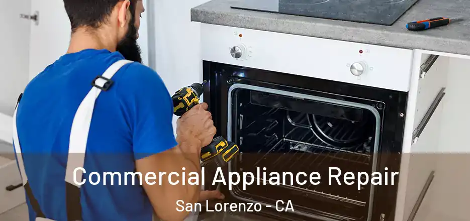 Commercial Appliance Repair San Lorenzo - CA