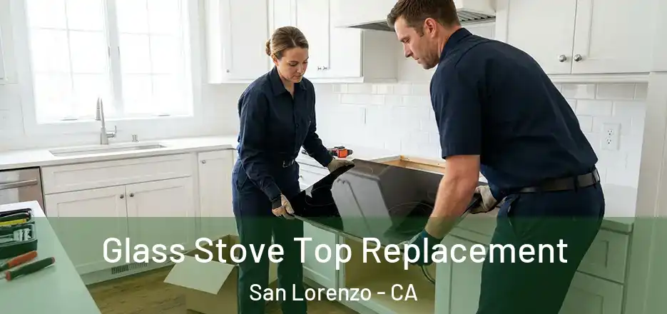 Glass Stove Top Replacement San Lorenzo - CA