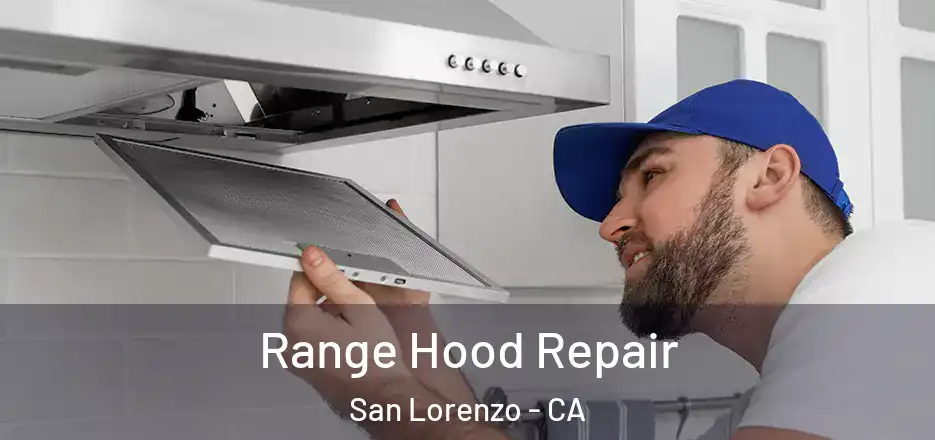 Range Hood Repair San Lorenzo - CA