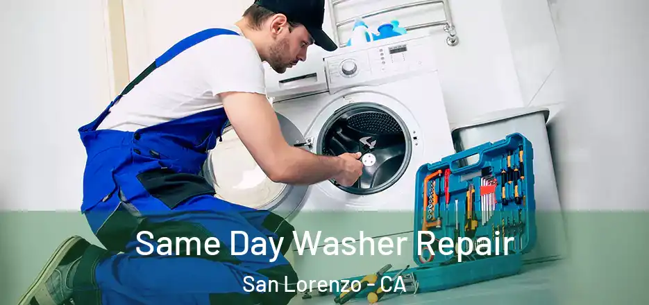 Same Day Washer Repair San Lorenzo - CA