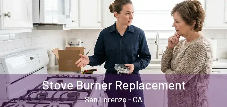 Stove Burner Replacement San Lorenzo - CA